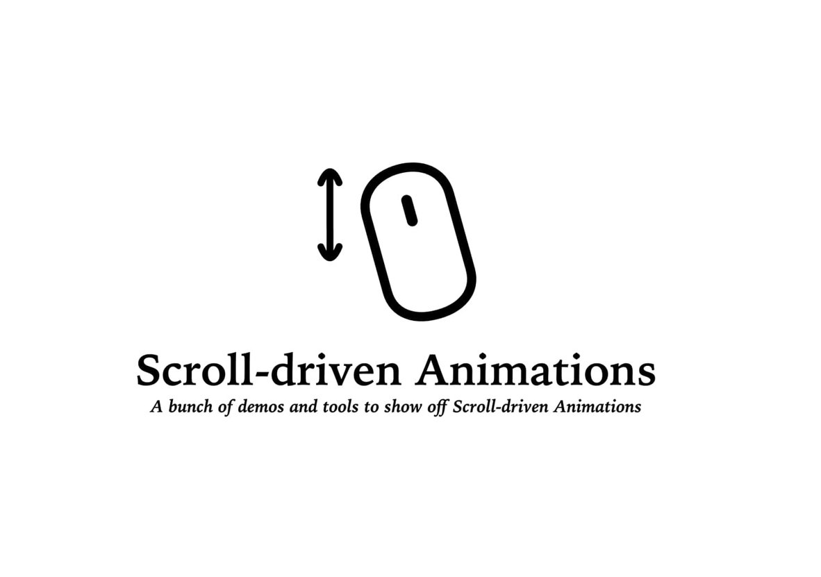 Black and white illustration of a mouse that scrolls with text on top that says: Scroll-driven Animations. A bunch of demos and tools to show off Scroll-driven Animations.